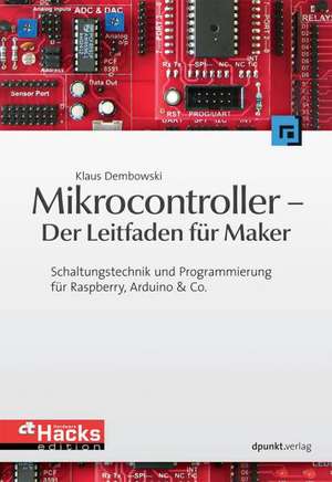 Mikrocontroller - Der Leitfaden für Maker de Klaus Dembowski