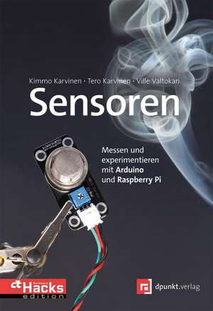 Sensoren - Messen und experimentieren mit Arduino und Raspberry Pi de Tero Karvinen