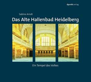 Das Alte Hallenbad Heidelberg de Sabine Arndt