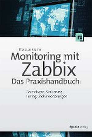 Monitoring mit Zabbix: Das Praxishandbuch de Thorsten Kramm