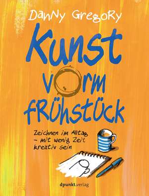 Kunst vorm Frühstück de Danny Gregory