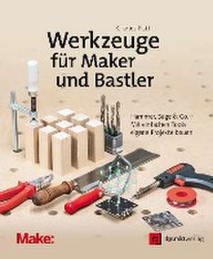 Werkzeuge für Maker und Bastler de Charles Platt