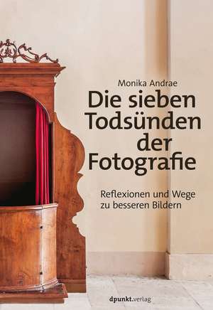 Die sieben Todsünden der Fotografie de Monika Andrae