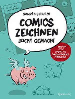 Comics zeichnen leicht gemacht de Sandra Schulze