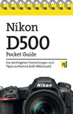 Nikon D500 Pocket Guide de Christian Alkemper