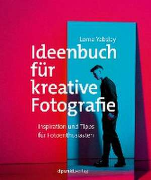 Ideenbuch für kreative Fotografie de Lorna Yabsley