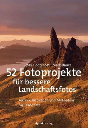 52 Fotoprojekte für bessere Landschaftsfotos de Ross Hoddinott