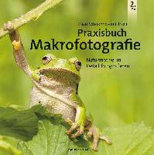 Praxisbuch Makrofotografie de Daan Schoonhoven