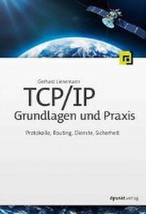 TCP/IP - Grundlagen und Praxis de Gerhard Lienemann