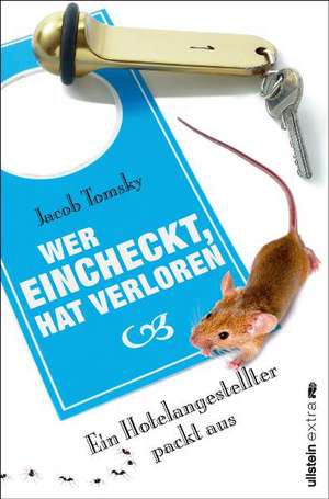 Wer eincheckt, hat verloren de Jacob Tomsky