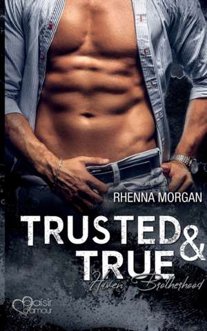 Haven Brotherhood: Trusted & True de Rhenna Morgan