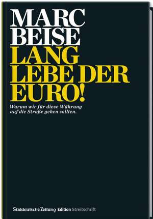 Lang lebe der Euro! de Marc Beise