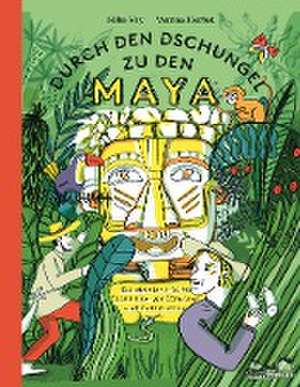 Durch den Dschungel zu den Maya de Silke Vry