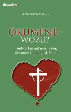 Ökumene - wozu? de Jutta Koslowski