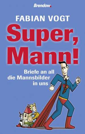 Super, Mann! de Fabian Vogt