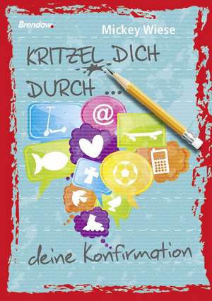 Kritzel dich durch ... deine Konfirmation de Mickey Wiese