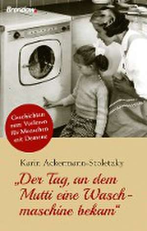 "Der Tag, an dem Mutti eine Waschmaschine bekam" de Karin Ackermann-Stoletzky