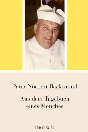 Aus dem Tagebuch eines Mönches de Norbert Backmund