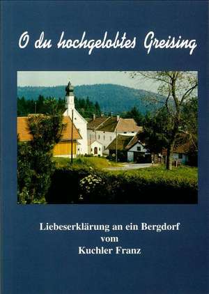 O du hochgelobtes Greising de Franz Kuchler