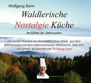 Waldlerische Nostalgie Küche - im Zyklus der Jahreszeiten de Wolfgang Senn