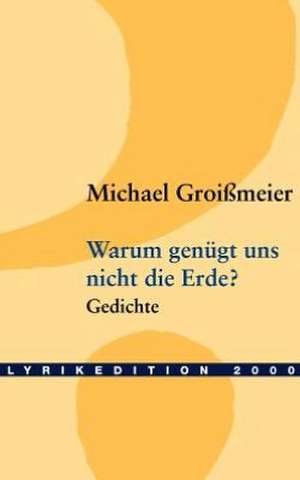 Warum Gen GT Uns Nicht Die Erde?: On Love, Sex, Reason, and Happiness de Michael Groißmaier