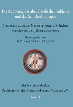 Die Aufl Sung Des Abendl Ndischen Subjekts Und Das Schicksal Europas: On Love, Sex, Reason, and Happiness de Beatrix Vogel