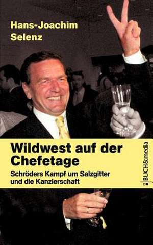 Wildwest Auf Der Chefetage: On Love, Sex, Reason, and Happiness de Hans-Joachim Selenz