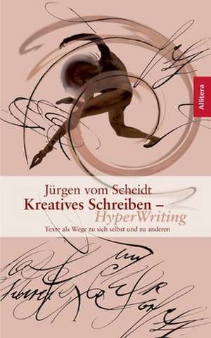 Kreatives Schreiben - Hyperwriting: Schriftsteller de Jürgen VomScheidt