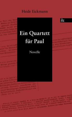 Ein Quartett Fur Paul: Schriftsteller de Heide Eickmann