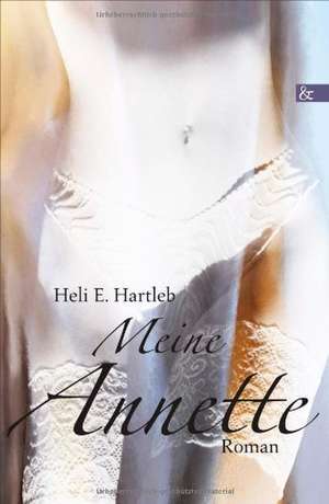 Meine Anette: Schriftsteller de Heli E. Hartleb