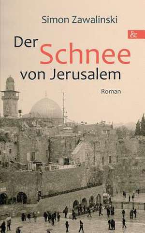 Der Schnee Von Jerusalem: Schriftsteller de Simon Zawalinski