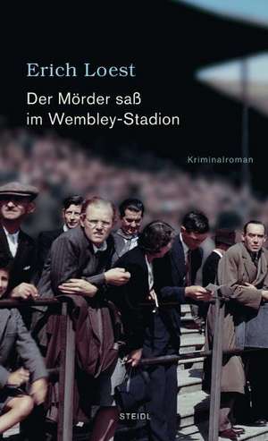 Der Mörder saß im Wembley-Stadion de Erich Loest