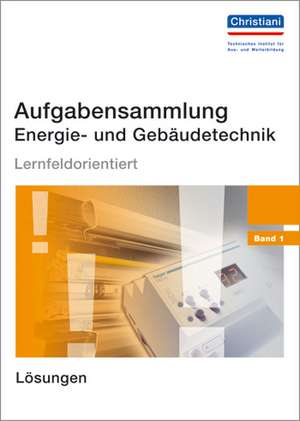 Aufgabensammlung Energie- und Gebäudetechnik. Lösungen