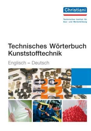 Technisches Wörterbuch Kunststofftechnik Englisch-Deutsch de Charlotte Schade