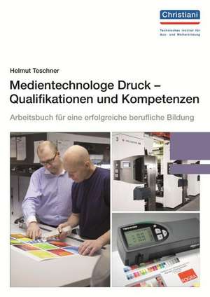 Medientechnologe Druck - Qualifikationen und Kompetenzen de Helmut Teschner