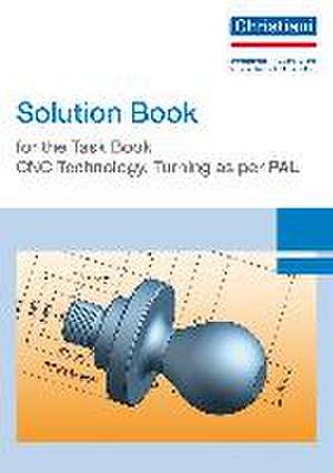 Solution Book for the Task Book - CNC Technology, Turning as per PAL