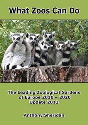 What Zoos Can Do - 2013 Update de Anthony Sheridan