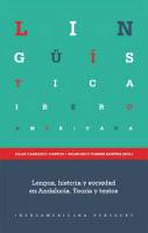 Lengua, historia y sociedad en Andalucía. Teoría y textos. de Pilar Carrasco Cantos