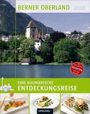 Eine kulinarische Entdeckungsreise Berner Oberland de Karina Schmidt