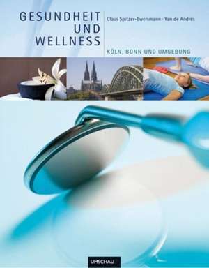 Gesundheit und Wellness Köln, Bonn und Umgebung de Claus Spitzer-Ewersmann