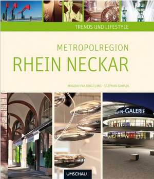 Trends und Lifestyle Metropolregion Rhein-Neckar de Magdalena Ringeling