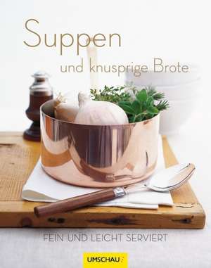 Suppen und knusprige Brote de Jared Fowler