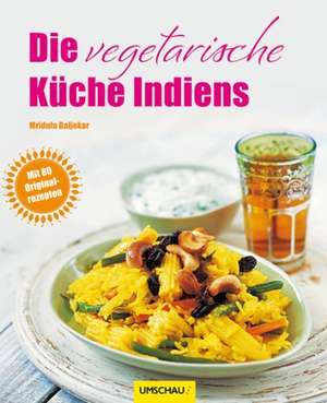 Die vegetarische Küche Indiens de Mridula Baljekar