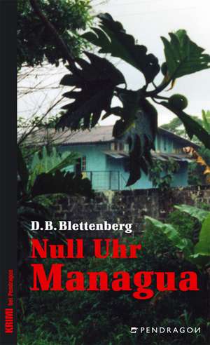 Null Uhr Managua de Detlef B. Blettenberg