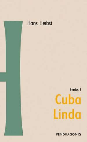 Cuba Linda. Stories 3 de Hans Herbst