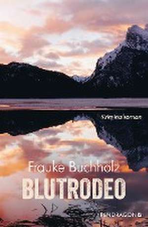 Blutrodeo de Frauke Buchholz