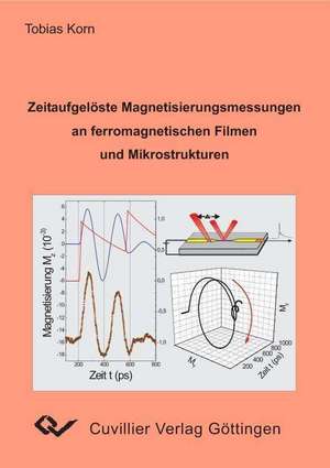 Zeitaufgelöste Magnetisierungsmessungen an ferromagnetischen Filmen und Mikrostrukturen de Tobias Korn