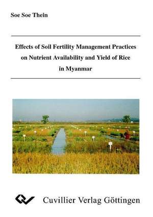 Effects of Soil Fertility Management Practices on Nutrient Availability and Yield of Rice in Myanmar de Soe Soe Thein