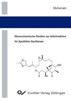 Stereochemische Studien zur Aldolreaktion für Epothilon-Synthesen de Pasma Muharram