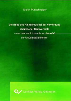 Die Rolle des Animismus bei der Vermittlung chemischer Sachverhalte de Martin Püttschneider